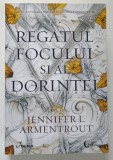 REGATUL FOCULUI SI AL DORINTEI de JENNIFER L. ARMENTROUT , 2021
