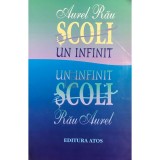 Aurel Rau - Scoli, vol. 1 - Un infinit (Editia: 2000)
