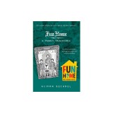 Fun Home: A Family Tragicomic de Alison Bechdel - Graphic Memoir National Bestseller NYT Best Book Award Winner (Engleza)