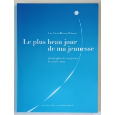 LE PLUS BEAU JOURS DE MA JEUNESSE , PHOTOGRAPHIES DE 2000 JEUNES DU MONDE ENTIER par BERNARD FAUCON , 2000
