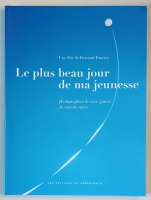LE PLUS BEAU JOURS DE MA JEUNESSE , PHOTOGRAPHIES DE 2000 JEUNES DU MONDE ENTIER par BERNARD FAUCON , 2000 foto