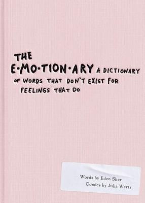 The Emotionary: A Dictionary of Words That Don&amp;#039;t Exist for Feelings That Do foto