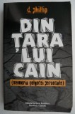 Din țara lui Cain - D. Phillip, Biografii, Carte Beletristica