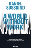 A World Without Work | Daniel Susskind, Allen Lane