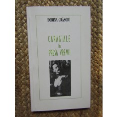 Dorina Grasoiu (autograf) - Caragiale in presa vremii (Jurnalul literar, 2002)