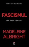 Cumpara ieftin Fascismul. Un avertisment/Madeleine Albright