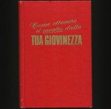 Cumpara ieftin COME OTTENERE IL MEGLIO DALLA TUA GIOVINEZZA