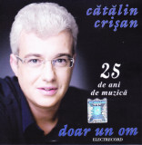 CD Pop: Cătălin Crișan &ndash; 25 de ani de muzica - Doar un om ( original )