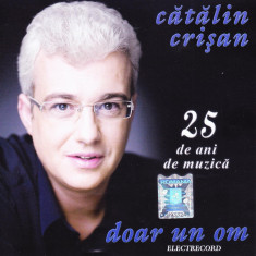 CD Pop: Cătălin Crișan – 25 de ani de muzica - Doar un om ( original )