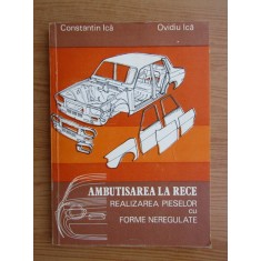 Ambutisarea la rece, realizarea pieselor cu forme neregulate - Constantin Ica