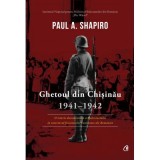 Ghetoul din Chisinau 1941-1942 - Paul A. Shapiro