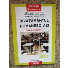 INVATAMANTUL ROMANESC AZI , STUDIU DE DIAGNOZA de ADRIAN MIROIU , VLADIMIR PASTI