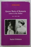QUEEN MARIE OF ROMANIA , LETTERS TO HER MOTHER . VOL. 2 : 1907 -1920 by SORIN CRISTESCU , 2016 , DEDICATIE *