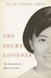 The Secret Listener: An Ingenue in Mao&#039;s Court
