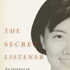 The Secret Listener: An Ingenue in Mao's Court