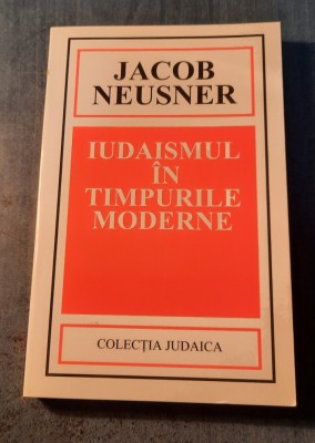 Iudaismul in timpuri moderne Jacob Neusner foto