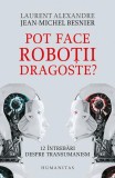 Pot face roboții dragoste? - Paperback brosat - Jean-Michel Besnier, Laurent Alexandre - Humanitas