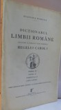 DICTIONARUL LIMBII ROMANE INTOCMIT SI PUBLICAT DUPA INDEMNUL MAIESTATII SALE REGELUI CAROL I , TOMUL II , PARTEA II , FASC. II , 1940