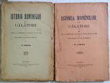 ISTORIA ROMINILOR PRIN CALATORI , LECTII FACUTE LA SCOALA DE RAZBOIU , VOLUMELE I - II de N. IORGA , 1920 *COTOR UZAT