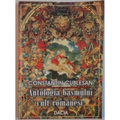 ANTOLOGIA BASMULUI CULT ROMANESC de CONSTANTIN CUBLESAN, 2002