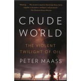 Crude world - The Violent Twilight of Oil - Maass