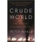 Crude world - The Violent Twilight of Oil - Maass