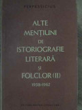 ALTE MENTIUNI DE ISTORIOGRAFIE LITERARA SI FOLCLOR VOL.II 1958-1962-PERPESSICIUS