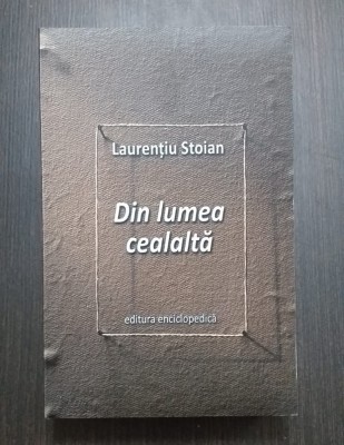DIN LUMEA CEALALTA - MEMORII - LAURENTIU STOIAN foto