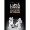 A sz&iacute;nh&aacute;z &ouml;t kontinense - T&eacute;nyek &eacute;s legend&aacute;k a sz&iacute;n&eacute;sz materi&aacute;lis kult&uacute;r&aacute;j&aacute;r&oacute;l - Eugenio Barba, Nicola Savarese