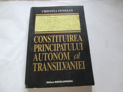 CONSTITUIREA PRINCIPATULUI AUTONOM AL TRANSILVANIEI - CRISTINA FENESAN foto