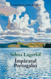 &Icirc;mpăratul Portugaliei - Paperback brosat - Selma Lagerl&ouml;f - Humanitas