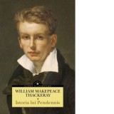 Istoria lui Pendennis. Volumele I si II - William Makepeace Thackeray, Emil Sirbulescu