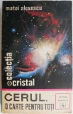 Cerul, o carte pentru toti - Matei Alexescu - Beletristica, Carte Noua/Anticariat