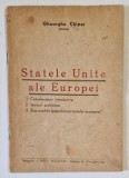 STATELE UNITE ALE EUROPEI de GHEORGHE CHIPER , EDITIE INTERBELICA