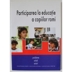 PARTICIPAREA LA EDUCATIE A COPIILOR ROMI , PROBLEME , SOLUTII , ACTORI , 2002