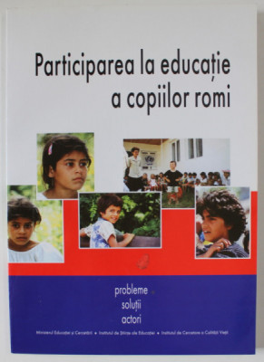 PARTICIPAREA LA EDUCATIE A COPIILOR ROMI , PROBLEME , SOLUTII , ACTORI , 2002 foto