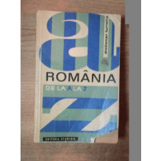 ROMANIA DE LA A LA Z , DICTIONAR TURISTIC de I. CONSTANTINESCU , Bucuresti 1970