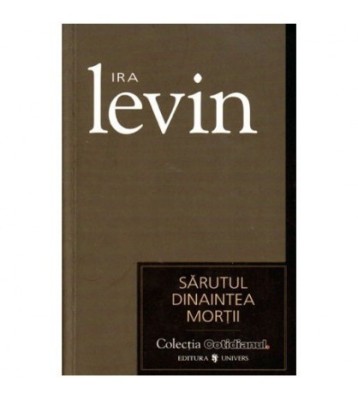 Ira Levin - Sarutul dinaintea mortii - 101191 foto