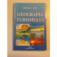 GEOGRAFIA TURISMULUI EDITIA A V A de MIHAELA DINU , 2008
