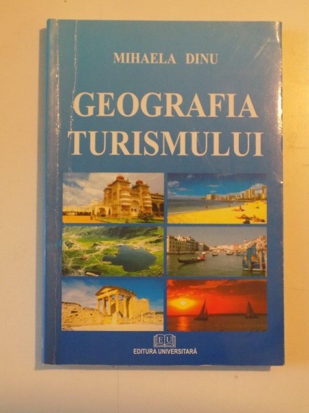 GEOGRAFIA TURISMULUI EDITIA A V A de MIHAELA DINU , 2008