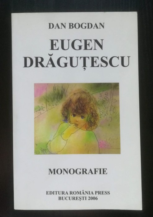 Dan Bogdan - Eugen Drăguțescu: rodul exilului - monografie ilustrată (2006)