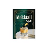 The Mocktail Club: Classic Recipes (and New Favorites) Without the Booze
