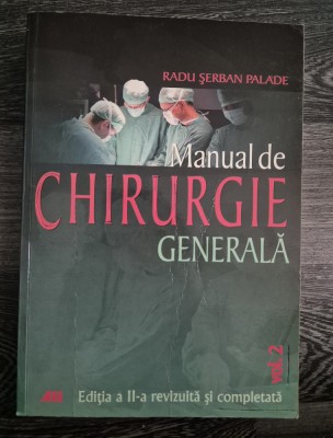 Radu Serban Palade Manual de Chirurgie Generala volum 2 foto