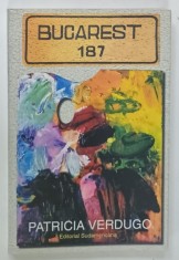 BUCAREST 187 de PATRICIA VERDUGO , TEXT IN LIMBA SPANIOLA , 1999