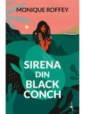 Cumpara ieftin Sirena din Black Conch/Monique Roffey