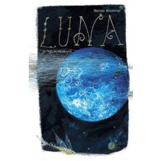 Luna si fata ei nevazuta - Bernd Brunner