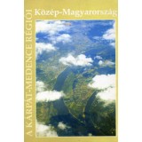 K&ouml;z&eacute;p-Magyarorsz&aacute;g - A K&aacute;rp&aacute;t-medence r&eacute;gi&oacute;i 6. - Beluszky P&aacute;l
