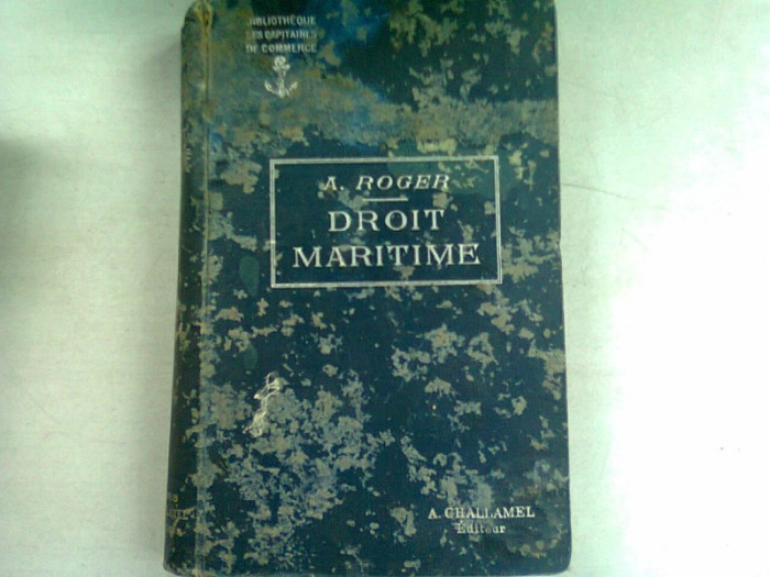 TRAITE ELEMENTAIRE DE DROIT MARITIME COMMERCIAL ET DE POLICE DE NAVIGATION MARITIME - A. ROGER