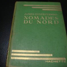 James Oliver Curwood - Nomades du Nord - ilustratii Henri Faivre -in franceza