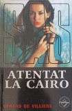 ATENTAT LA CAIRO-GERARD DE VILLIERS-347123